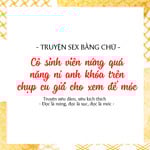 TRUYỆN CHỮ | Cô SV nứng lồn xin A khóa trên chụp cu để móc